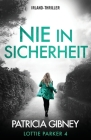 Nie in Sicherheit: Irland-Thriller (Detective Lottie Parker #4) By Patricia Gibney, Katharina Radtke (Translator) Cover Image