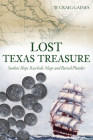 Lost Texas Treasure: Sunken Ships, Rawhide Maps and Buried Plunder Cover Image