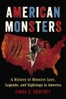 American Monsters: A History of Monster Lore, Legends, and Sightings in America Cover Image