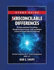 Irreconcilable Differences Study Guide: The Birth and Death of Everything Through the Eyes of Science, Faith, and Religion By Bob G. Shupe Cover Image