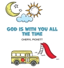 God is With You All the Time By Cheryl Pickett Cover Image