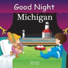 Good Night Michigan (Good Night Our World) By Adam Gamble, Anne Rosen (Illustrator) Cover Image