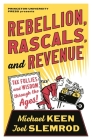 Rebellion, Rascals, and Revenue: Tax Follies and Wisdom Through the Ages Cover Image