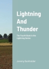 Lightning and Thunder: The Fourth Book in the Lightning Series By Jeremy Burkholder Cover Image