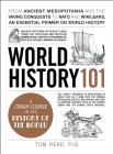 World History 101: From ancient Mesopotamia and the Viking conquests to NATO and WikiLeaks, an essential primer on world history (Adams 101) Cover Image