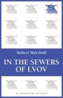 In the Sewers of Lvov By Robert Marshall Cover Image
