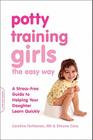 Potty Training Girls the Easy Way: A Stress-Free Guide to Helping Your Daughter Learn Quickly By Caroline Fertleman, Simone Cave Cover Image