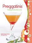 Preggatinis(tm): Mixology for the Mom-To-Be By Natalie Bovis, Claire Barrett (Photographer) Cover Image