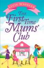 The First Time Mums' Club By Lucie Wheeler Cover Image