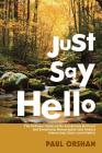 Just Say Hello: The Ordinary Dates of My Sometimes Difficult and Sometimes Remarkable (But Always Interesting) Days (And Nights) By Paul Orshan Cover Image
