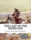 The Last of the Mohicans: A Narrative of 1757 (2nd Book of the Leatherstocking Tales) By James Fenimore Cooper Cover Image