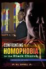 Confronting Homophobia in the Black Church: An Analysis and Guide By Jr. Bill Burwell Cover Image