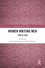 Women Writing Men: 1689 to 1869 By Joanne Ella Parsons (Editor), Ruth Heholt (Editor) Cover Image