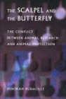 The Scalpel and the Butterfly: The Conflict between Animal Research and Animal Protection By Deborah Rudacille Cover Image
