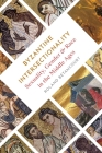Byzantine Intersectionality: Sexuality, Gender, and Race in the Middle Ages By Roland Betancourt Cover Image