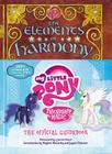 My Little Pony: The Elements of Harmony: Friendship is Magic: The Official Guidebook Cover Image