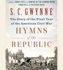 Hymns of the Republic: The Story of the Final Year of the American Civil War By S. C. Gwynne, Robert Petkoff (Read by) Cover Image