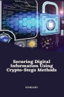 Securing digital information using Cryp-to stego methods By Himani Cover Image