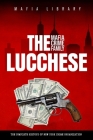 The Lucchese Mafia Crime Family: A Complete and Fascinating History of New York Criminal Organization Cover Image