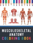 Musculoskeletal Anatomy Coloring Book: Muscular & Skeletal System Coloring Book for Kids. Musculoskeletal Anatomy Coloring Pages for Kids. Human Body By Saijeylane Publication Cover Image