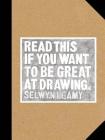 Read This if You Want to Be Great at Drawing: (The Drawing Book For Aspiring Artists of All Ages and Abilities) By Selwyn Leamy Cover Image