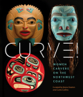 Curve!: Women Carvers on the Northwest Coast Cover Image