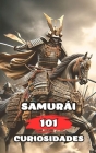 101 Curiosidades Samurai: Historia, Camino, Mente y Disciplina By VC Brothers Cover Image
