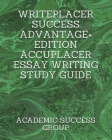 Writeplacer Success Advantage+ Edition: Accuplacer Essay Writing Study Guide Cover Image