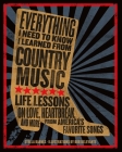Everything I Need To Know I Learned From Country Music: Life Lessons on Love, Heartbreak, and More from America's Favorite Songs By Stella Barnes, Bob Delevante (Illustrator) Cover Image