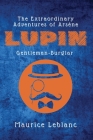 The Extraordinary Adventures of Arsène Lupin, Gentleman-Burglar By Maurice LeBlanc Cover Image