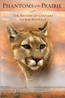 Phantoms of the Prairie: The Return of Cougars to the Midwest By John W. Laundré Cover Image