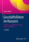 Geschäftsführer Im Konzern: Aufgaben, Geschäftsführerverträge, Rechte Und Pflichten By Lothar Volkelt Cover Image