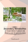 Secondary Metabolites of Chaetomium Aureum and Penicillium Ochrocholoron. Cover Image