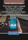 Fostering Foreign Language Teaching and Learning Environments With Contemporary Technologies Cover Image