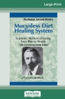 Mucusless Diet Healing System: A Scientific Method of Eating Your Way to Health (16pt Large Print Edition) Cover Image
