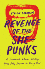 Revenge of the She-Punks: A Feminist Music History from Poly Styrene to Pussy Riot Cover Image