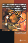 Distributed Multimedia Database Technologies Supported by Mpeg-7 and Mpeg-21 By Harald Kosch Cover Image