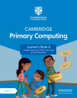 Cambridge Primary Computing Learner's Book 6 with Digital Access (1 Year) Cover Image