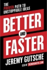 Better and Faster: The Proven Path to Unstoppable Ideas By Jeremy Gutsche Cover Image