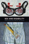 Sex and Disability By Robert McRuer (Editor), Anna Mollow (Editor) Cover Image