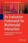 An Evaluation Framework for Multimodal Interaction: Determining Quality Aspects and Modality Choice By Ina Wechsung Cover Image