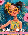 Fashion Design Coloring Book: Fashion Coloring Pages for Girls Ages 8-12, Kids, and Aspiring Designers Cover Image