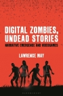 Digital Zombies, Undead Stories: Narrative Emergence and Videogames Cover Image