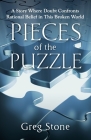 Pieces of the Puzzle: A Story Where Doubt Confronts Rational Belief in This Broken World By Greg Stone Cover Image