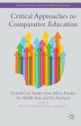 Critical Approaches to Comparative Education: Vertical Case Studies from Africa, Europe, the Middle East, and the Americas (International and Development Education) Cover Image