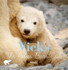 Vicks, the Polar Bear Cub By Mack Van Gageldonk Cover Image