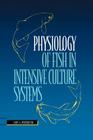 Physiology of Fish in Intensive Culture Systems By Gary A. Wedemeyer Cover Image