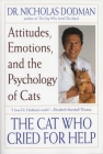 The Cat Who Cried for Help: Attitudes, Emotions, and the Psychology of Cats By Nicholas Dodman Cover Image