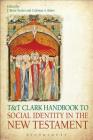 T&T Clark Handbook to Social Identity in the New Testament By J. Brian Tucker (Editor), Coleman A. Baker (Editor) Cover Image