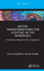 Digital Transformations for Lighting in the Workplace: A Systematic Approach Used in Ergonomics By Darina Dupláková, Ján Duplák Cover Image